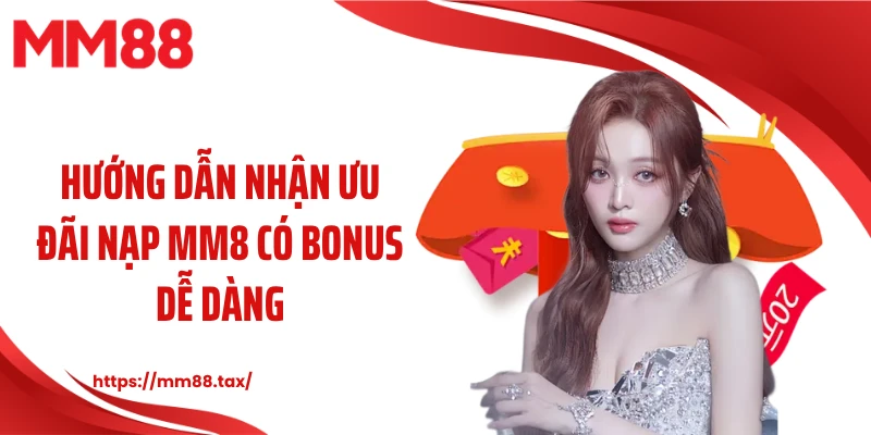 Hướng dẫn nhận ưu đãi nạp MM8 có bonus dễ dàng