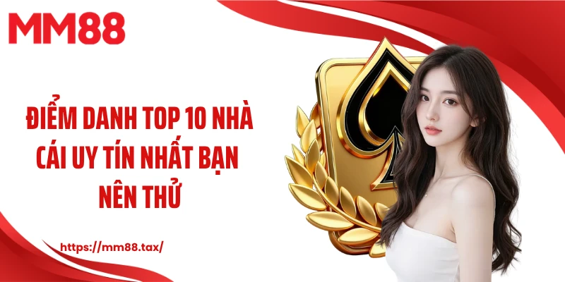 Điểm danh top 10 nhà cái uy tín nhất bạn nên thử