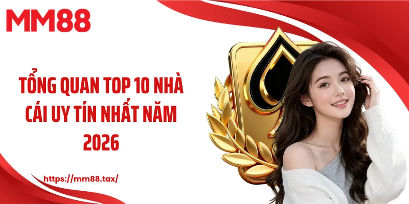 Tổng quan top 10 nhà cái uy tín nhất năm 2026