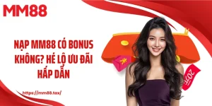 nạp mm88 có bonus không